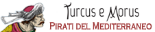 Turcus e Morus - Pirati del Mediterraneo