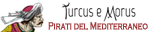 Turcus e Morus - Pirati del Mediterraneo